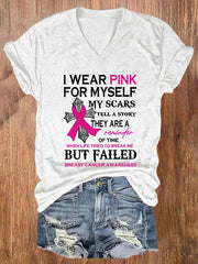 V-neck Awareness I Wear Pink For Myself My Scars Tell A Story They Are A Reminder Of Time When Life Tried To Break Me But Failed T-Shirt
